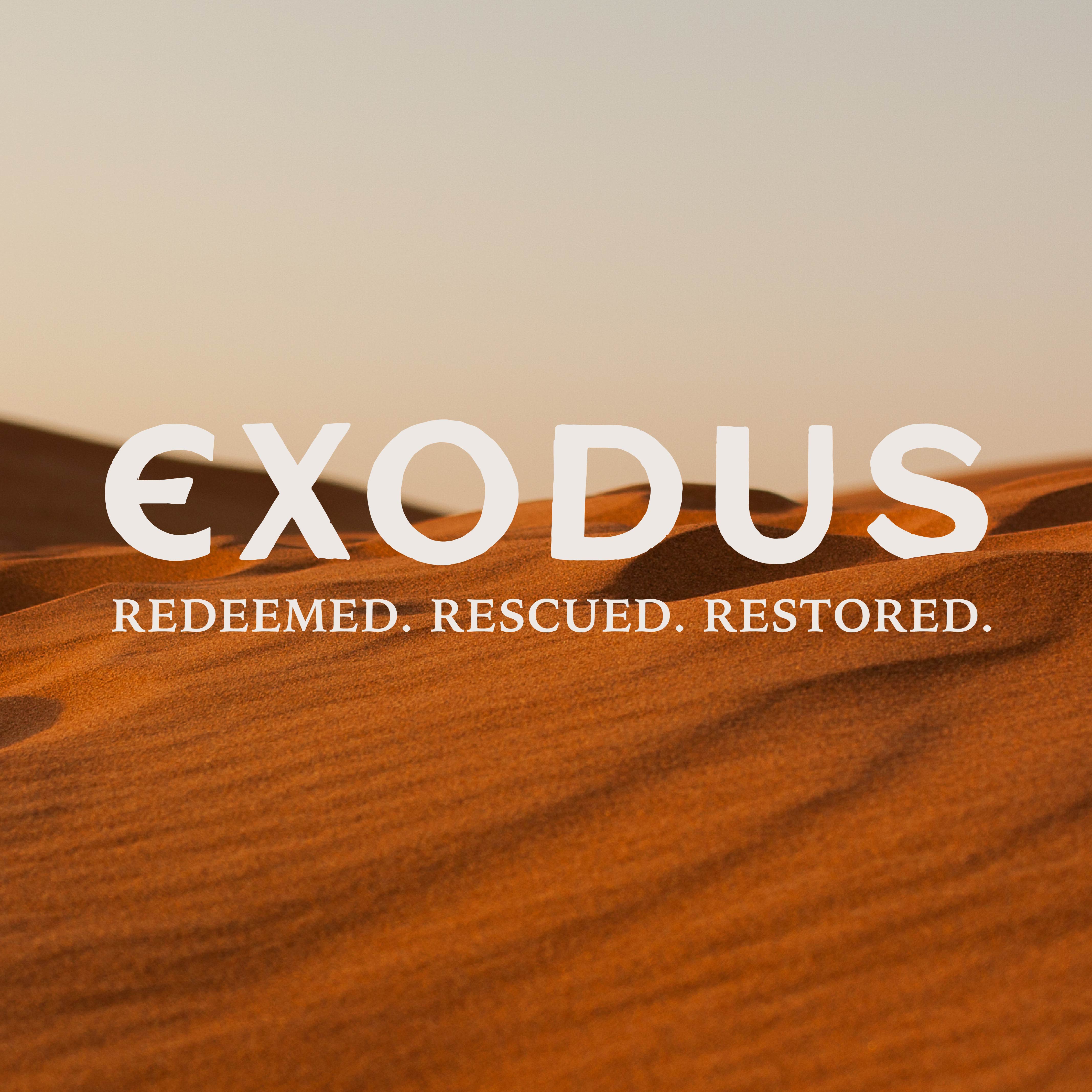 Exodus: Redeemed, Rescued, Restored